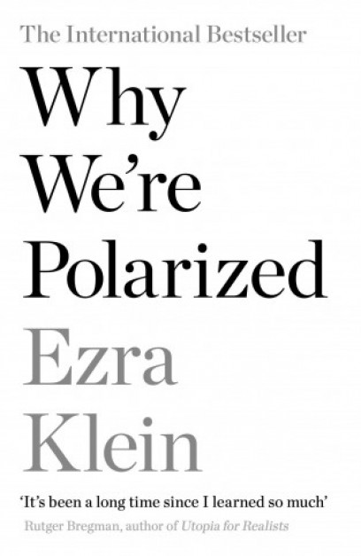 „Why we’re polaryzed”, Ezra Klein