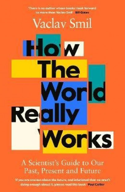 „How the World Really Works”, Vaclav Smil
