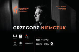 Koncert Grzegorza Niemczuka w ramach cyklu “FRYDERYK CHOPIN W WILLI LENTZA. DZIEŁA WSZYSTKIE” / materiały prasowe
